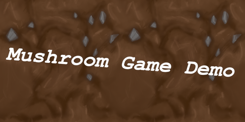 Mushroom Game Demo (Game)
